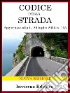 Codice della Strada: nuova edizione aggiornata. E-book. Formato EPUB ebook