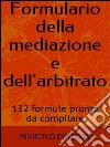 Formulario della mediazione e dell'arbitrato. E-book. Formato EPUB ebook