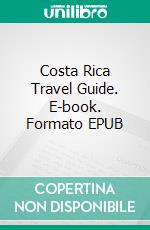 Costa Rica Travel Guide. E-book. Formato EPUB ebook