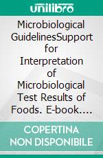 Microbiological GuidelinesSupport for Interpretation of Microbiological Test Results of Foods. E-book. Formato EPUB ebook