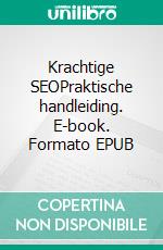 Krachtige SEOPraktische handleiding. E-book. Formato EPUB ebook