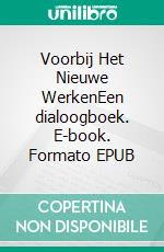 Voorbij Het Nieuwe WerkenEen dialoogboek. E-book. Formato EPUB ebook di Collectief