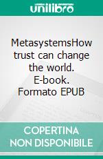 MetasystemsHow trust can change the world. E-book. Formato EPUB ebook di Dado Van Peteghem