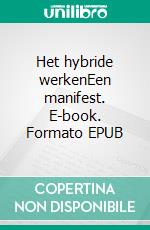 Het hybride werkenEen manifest. E-book. Formato EPUB ebook di Isabel De Clercq