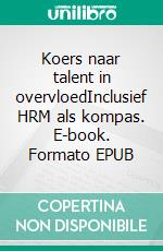 Koers naar talent in overvloedInclusief HRM als kompas. E-book. Formato EPUB