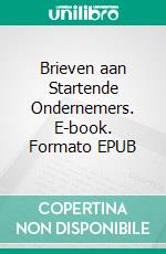 Brieven aan Startende Ondernemers. E-book. Formato EPUB ebook di Frank Hoogendijk