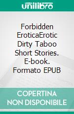 Forbidden EroticaErotic Dirty Taboo Short Stories. E-book. Formato EPUB ebook