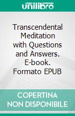 Transcendental Meditation with Questions and Answers. E-book. Formato EPUB