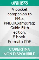 A pocket companion to PMIs PMBOK® Guide Fifth edition. E-book. Formato PDF ebook di Anton Zandhuis