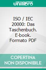 ISO / IEC 20000: Das Taschenbuch. E-book. Formato PDF ebook di Jan Bon