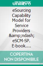 eSourcing Capability Model for Service Providers – eSCM-SP. E-book. Formato PDF ebook di Bill Hefley