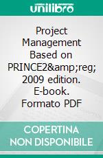 Project Management  Based on PRINCE2® 2009 edition. E-book. Formato PDF ebook di Bert Hedeman