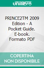 PRINCE2TM 2009 Edition  - A Pocket Guide. E-book. Formato PDF