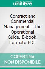 Contract and Commercial Management - The Operational Guide. E-book. Formato PDF ebook