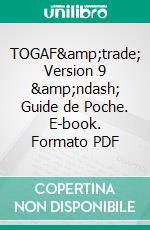 TOGAF™  Version 9 – Guide de Poche. E-book. Formato PDF ebook di The Group