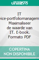 IT Service-portfoliomanagement: Maximaliseer de waarde van IT. E-book. Formato PDF ebook di Wim Teunissen