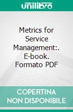 Metrics for Service Management:. E-book. Formato PDF