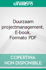 Duurzaam projectmanagement. E-book. Formato PDF