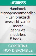 Handboek Managementmodellen - Een praktisch overzicht van de meest gebruikte modellen. E-book. Formato PDF ebook