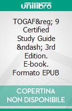 TOGAF&reg; 9 Certified Study Guide &ndash; 3rd Edition. E-book. Formato EPUB