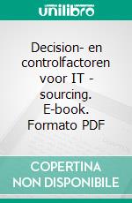 Decision- en controlfactoren voor IT - sourcing. E-book. Formato PDF ebook