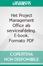 Het Project Management Office als serviceafdeling. E-book. Formato PDF