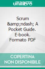 Scrum &amp;ndash; A Pocket Guide. E-book. Formato PDF