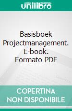 Basisboek Projectmanagement. E-book. Formato PDF ebook di John Hermarij