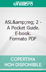 ASL&amp;reg; 2 -  A Pocket Guide. E-book. Formato PDF ebook