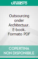 Outsourcing onder Architectuur. E-book. Formato PDF