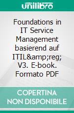 Foundations in IT Service Management basierend auf ITIL&amp;reg; V3. E-book. Formato PDF ebook