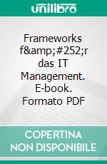 Frameworks f&amp;#252;r das IT Management. E-book. Formato PDF ebook