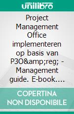 Project Management Office implementeren op basis van P3O&amp;reg; -  Management guide. E-book. Formato PDF