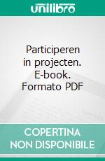 Participeren in projecten. E-book. Formato PDF ebook di Jos Gielkens