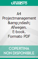 A4 Projectmanagement &amp;ndash; Afwegen. E-book. Formato PDF ebook