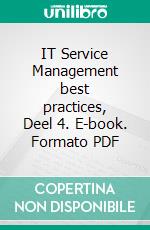 IT Service Management  best practices, Deel 4. E-book. Formato PDF ebook di Jan Bon