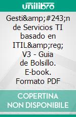 Gesti&amp;#243;n de Servicios TI  basado en ITIL&amp;reg; V3 - Guia de Bolsillo. E-book. Formato PDF