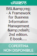 BiSL&amp;reg; - A Framework for Business Information Management &amp;ndash; 2nd edition. E-book. Formato PDF ebook