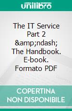 The IT Service Part 2 &amp;ndash; The Handbook. E-book. Formato PDF ebook