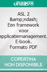 ASL 2 – Een framework voor applicatiemanagement. E-book. Formato PDF ebook di Remko Pols