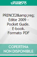 PRINCE2®  Editie 2009 - Pocket Guide. E-book. Formato PDF ebook di Bert Hedeman