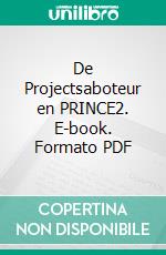 De Projectsaboteur en PRINCE2. E-book. Formato PDF