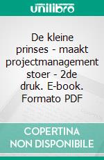 De kleine prinses - maakt projectmanagement stoer  - 2de druk. E-book. Formato PDF ebook di Fokke Wijnstra