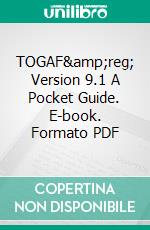 TOGAF® Version 9.1 A Pocket Guide. E-book. Formato PDF ebook di Andrew Josey