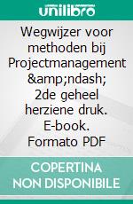 Wegwijzer voor methoden bij Projectmanagement &amp;ndash; 2de geheel herziene druk. E-book. Formato PDF ebook