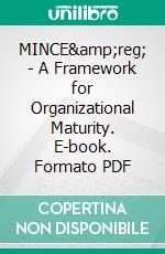 MINCE&amp;reg;  - A Framework for Organizational Maturity. E-book. Formato PDF