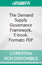 The Demand Supply Governance Framework. E-book. Formato PDF