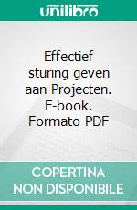 Effectief sturing geven aan Projecten. E-book. Formato PDF