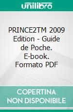 PRINCE2TM 2009 Edition  - Guide de Poche. E-book. Formato PDF ebook di Bert Hedeman