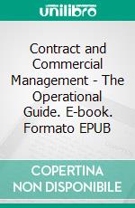 Contract and Commercial Management - The Operational Guide. E-book. Formato EPUB ebook